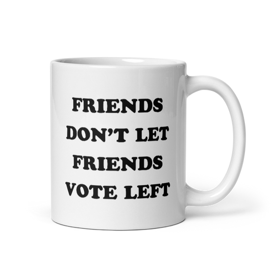 Friends Don't Let Friends Vote Left Mug