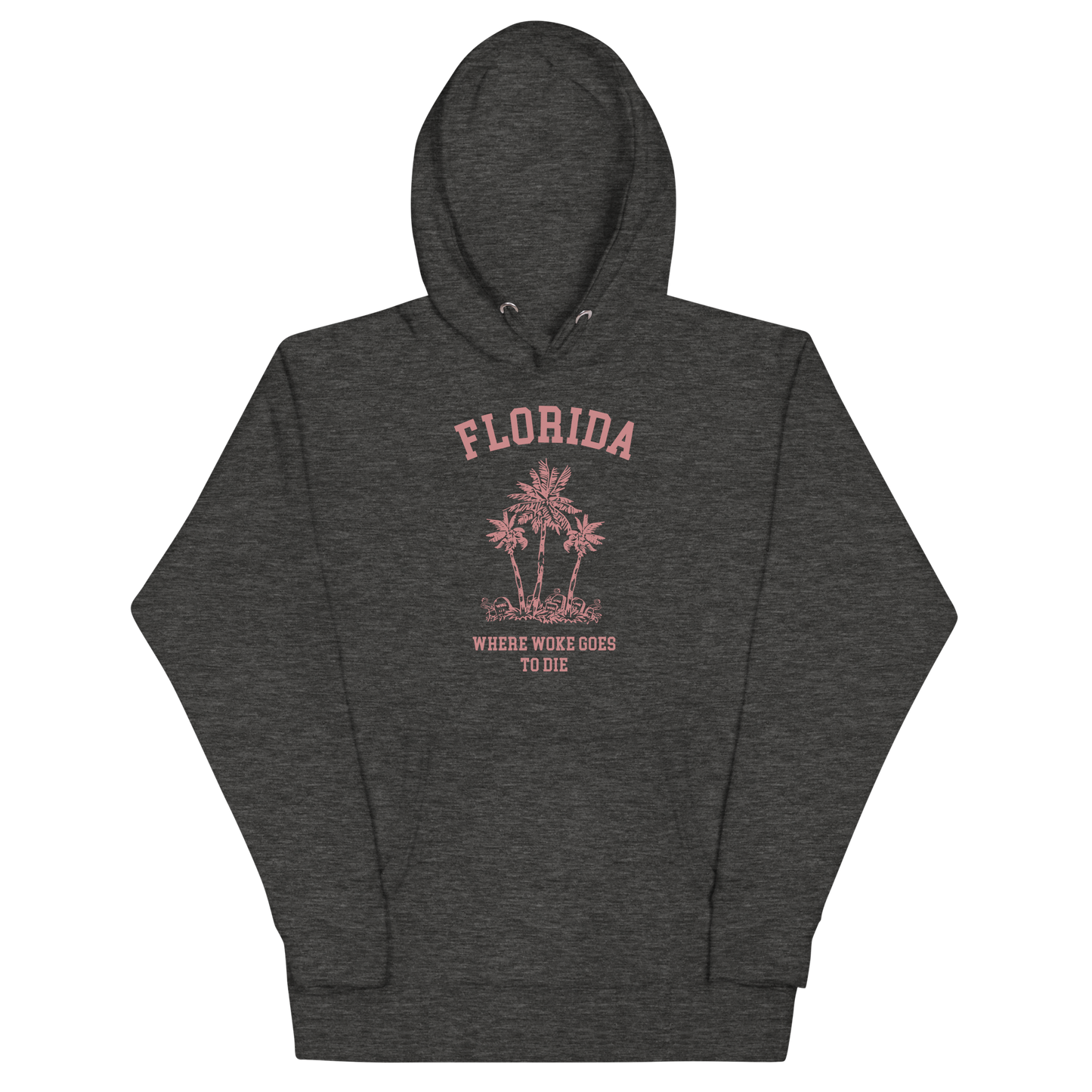 Florida - Where Woke Goes To Die Hoodie