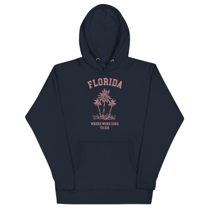 Florida - Where Woke Goes To Die Hoodie