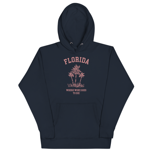 Florida - Where Woke Goes To Die Hoodie