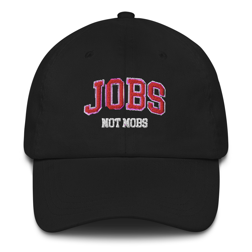 Jobs Not Mobs Dad Hat