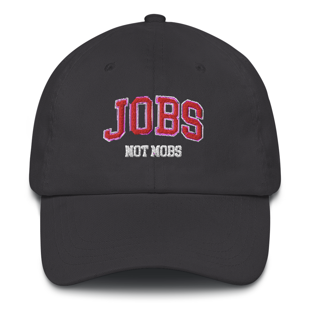 Jobs Not Mobs Dad Hat