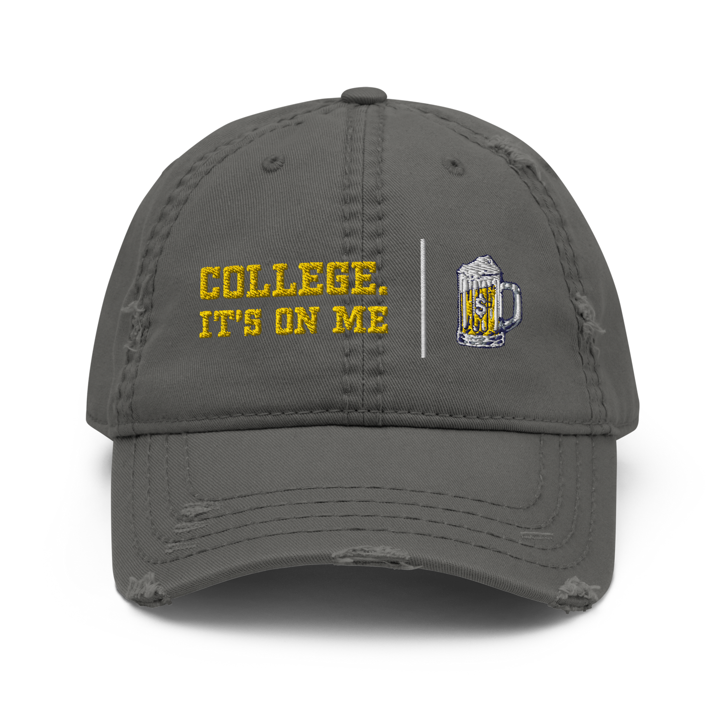 College. It's On Me - Distressed Dad Hat