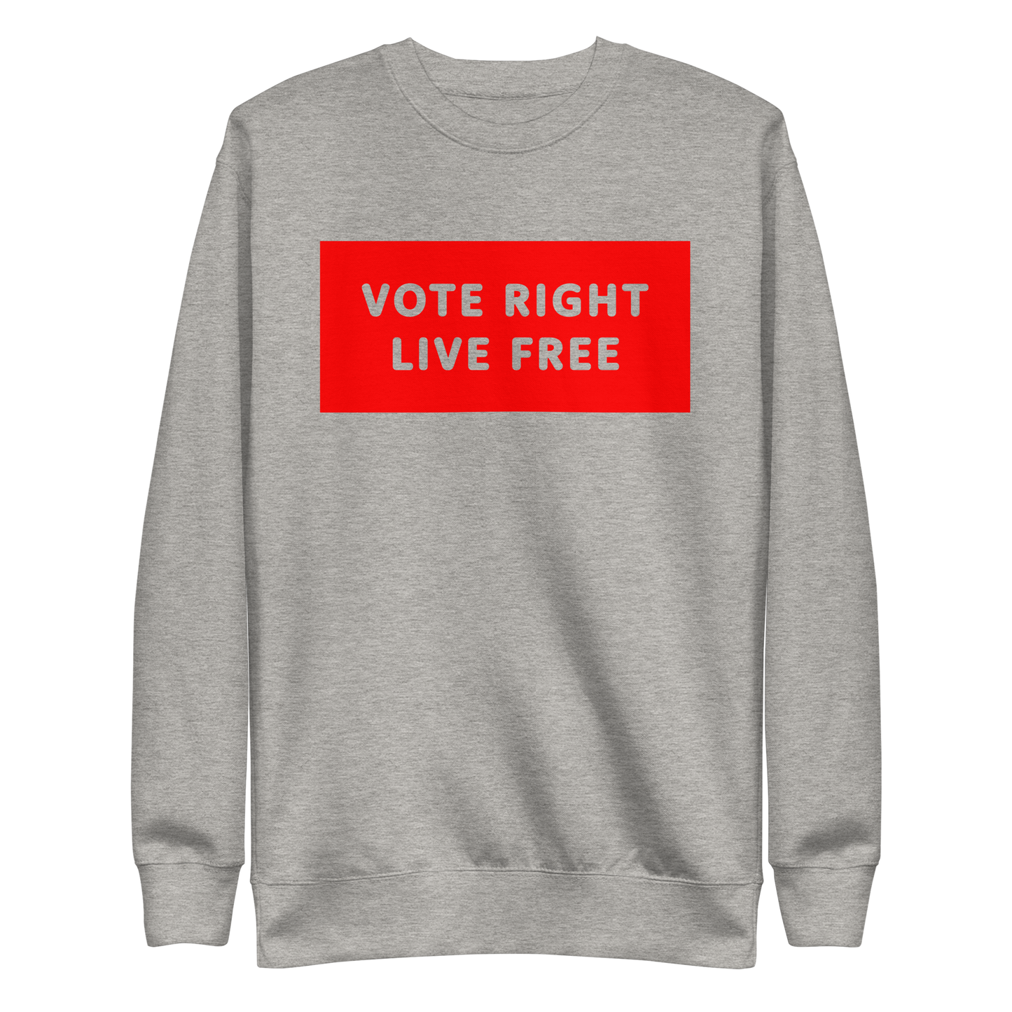 Vote Right Live Free Sweatshirt