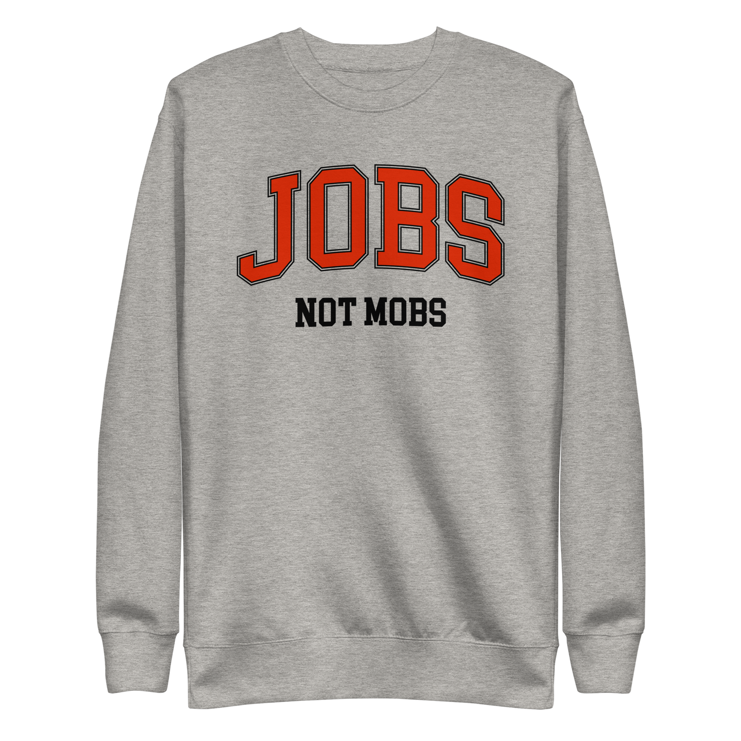 Jobs Not Mobs Sweatshirt