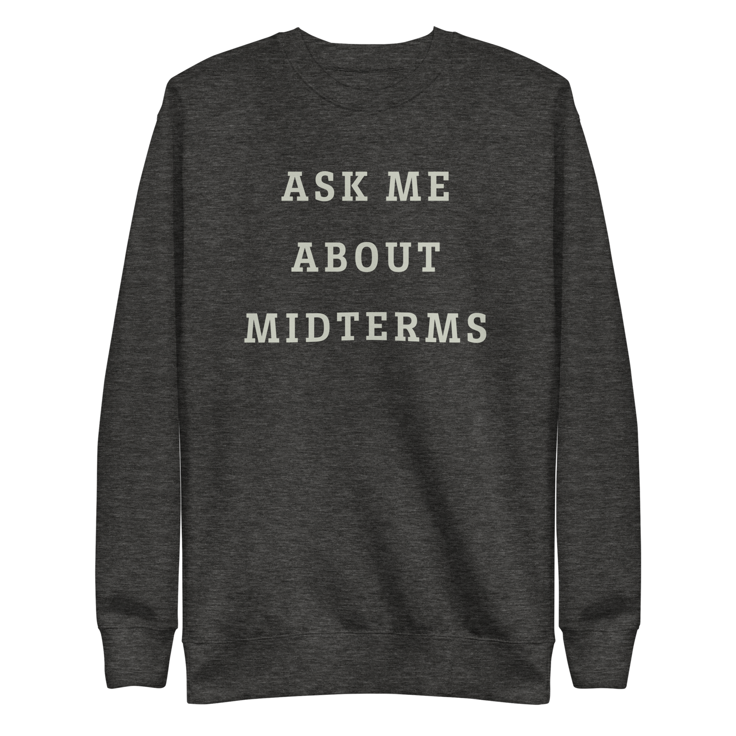 Ask Me About Midterms Sweatshirt