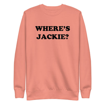 Where's Jackie? Sweatshirt