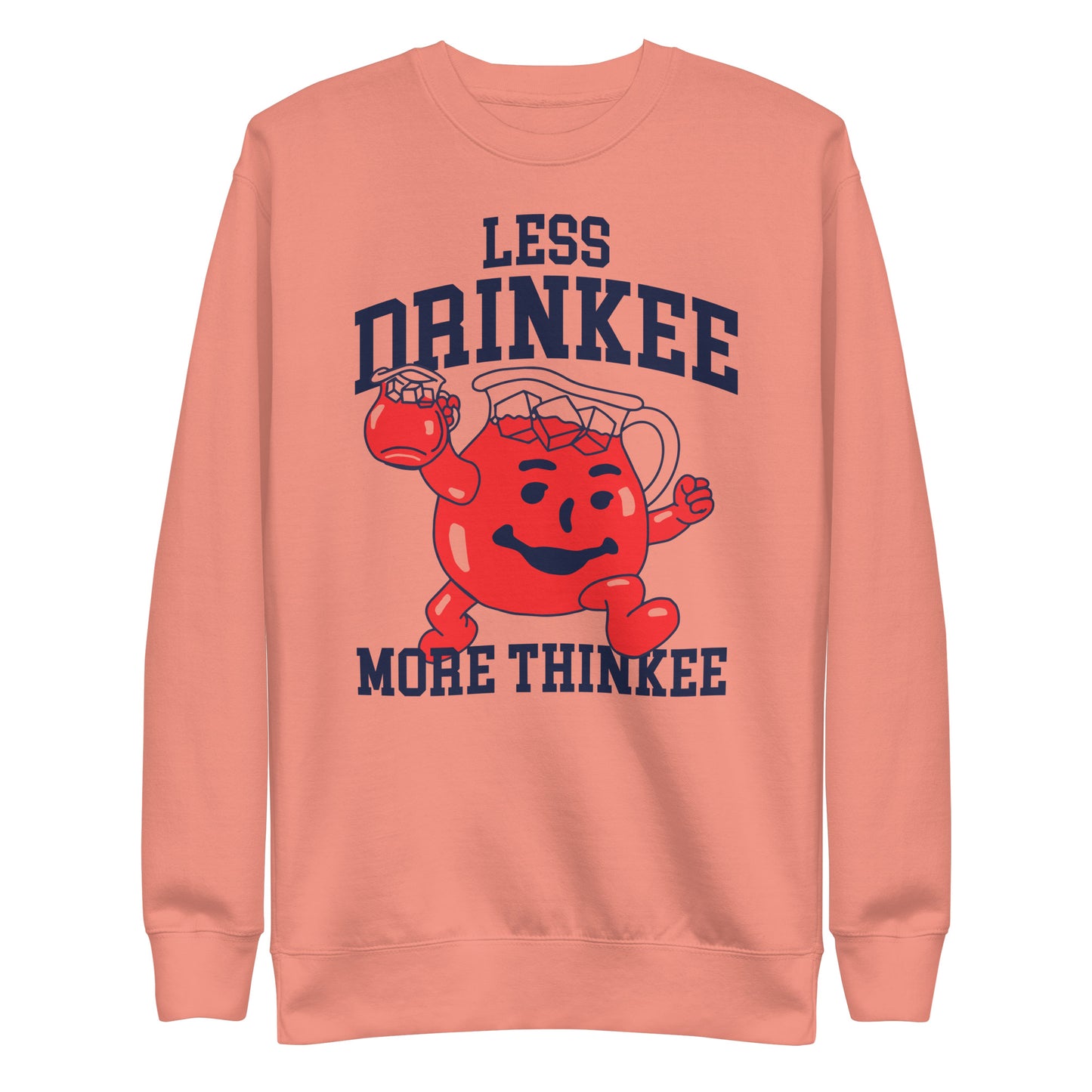 Less Drinkee More Thinkee Sweatshirt