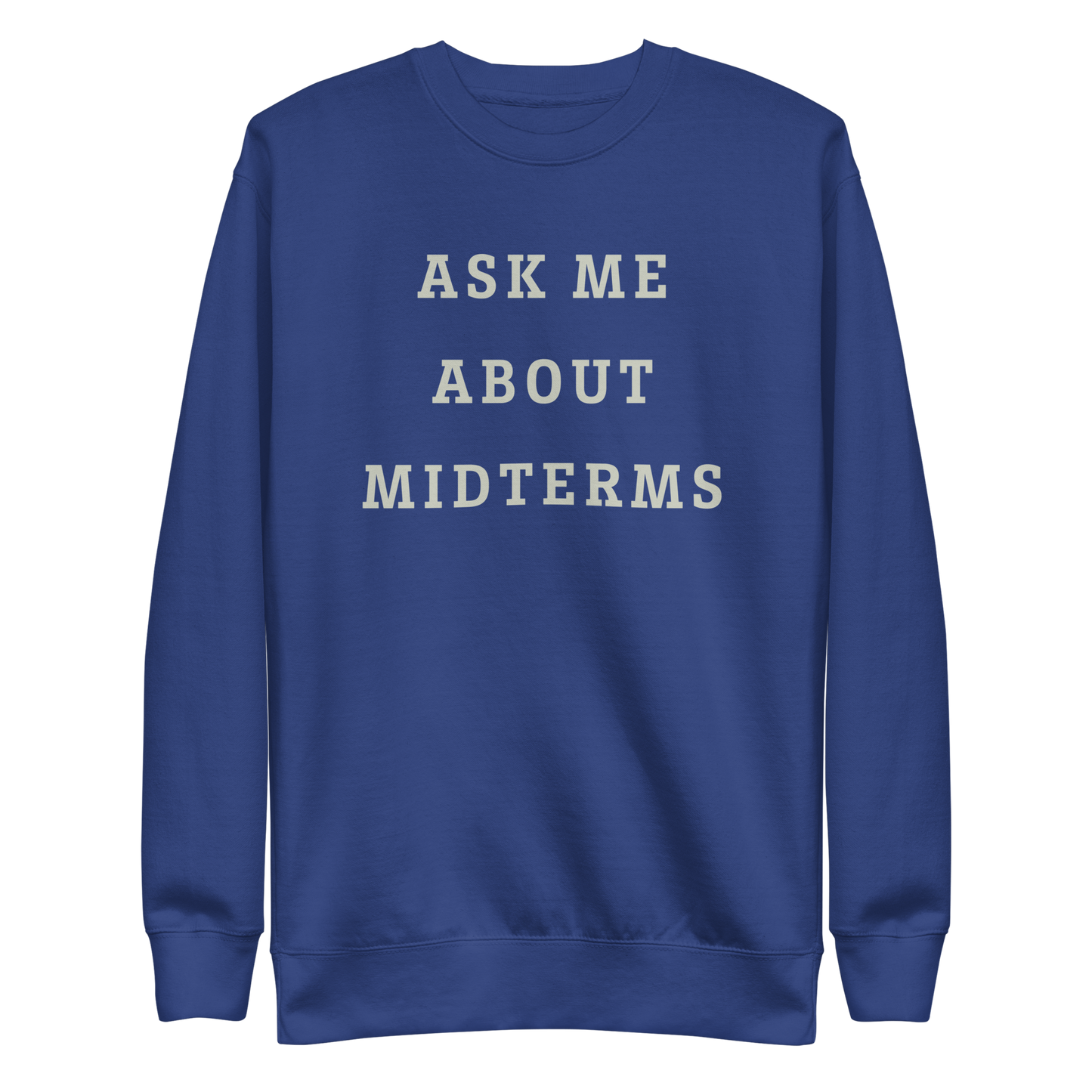 Ask Me About Midterms Sweatshirt