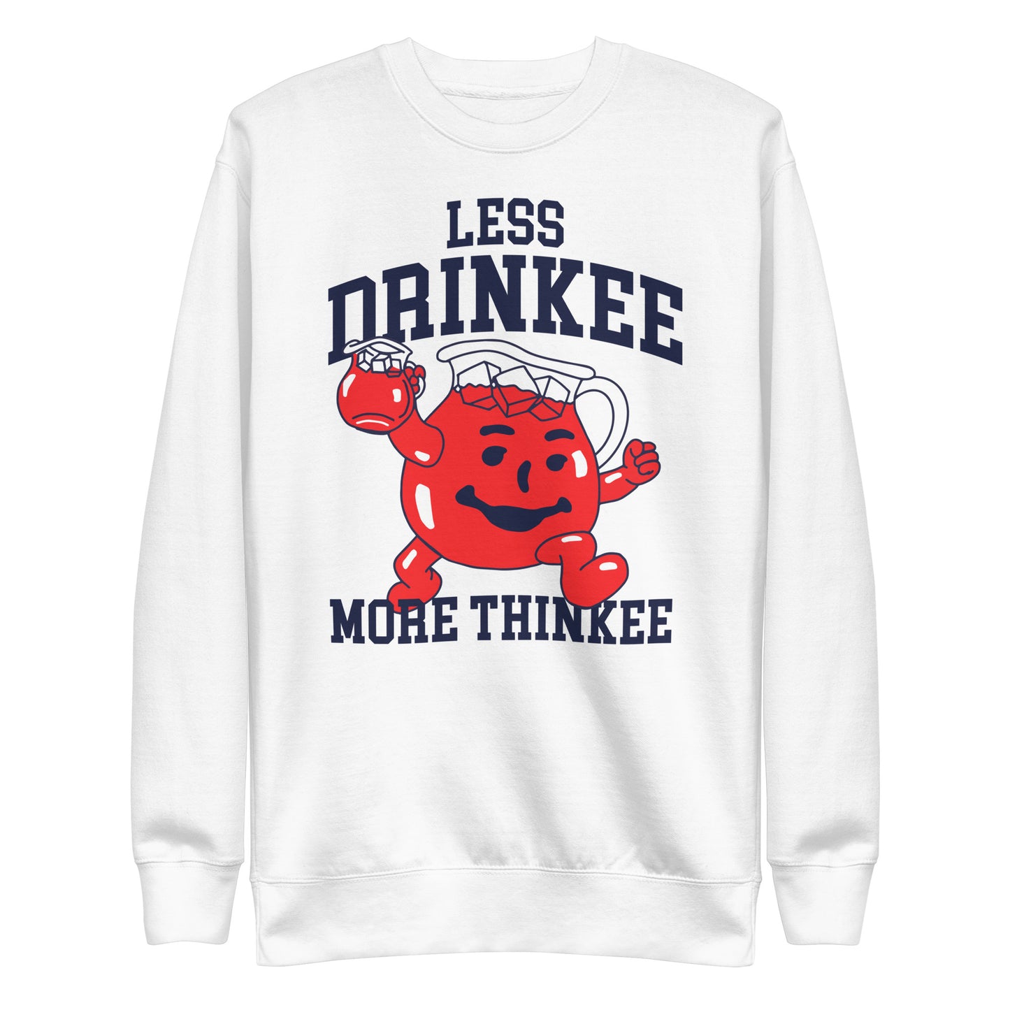 Less Drinkee More Thinkee Sweatshirt