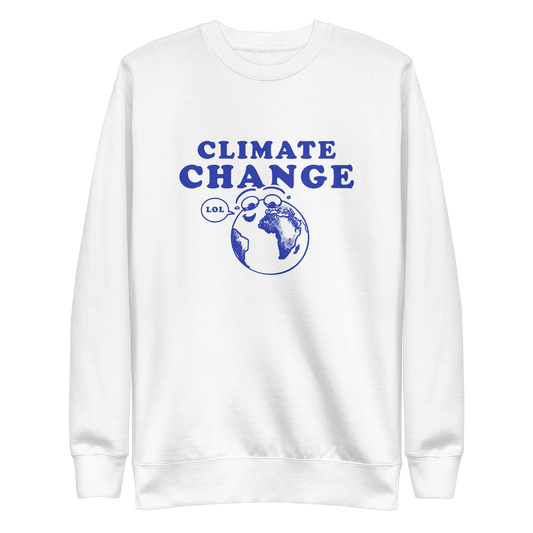 Climate Change LOL Sweatshirt
