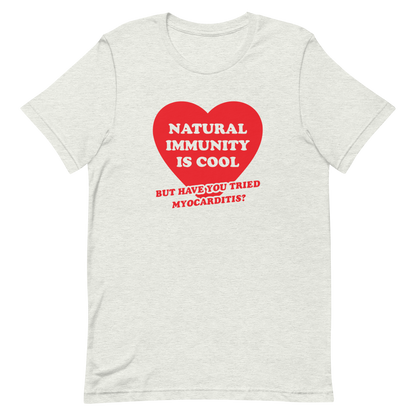 Natural Immunity Is Cool T-shirt