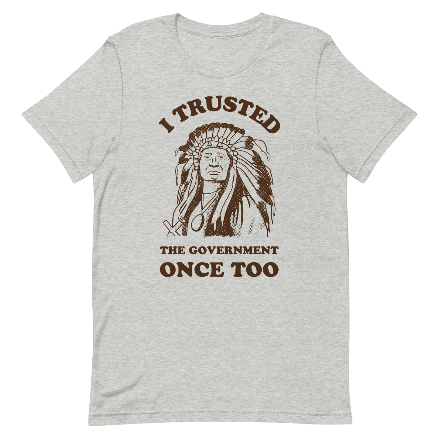 I Trusted The Government Once Too T-shirt