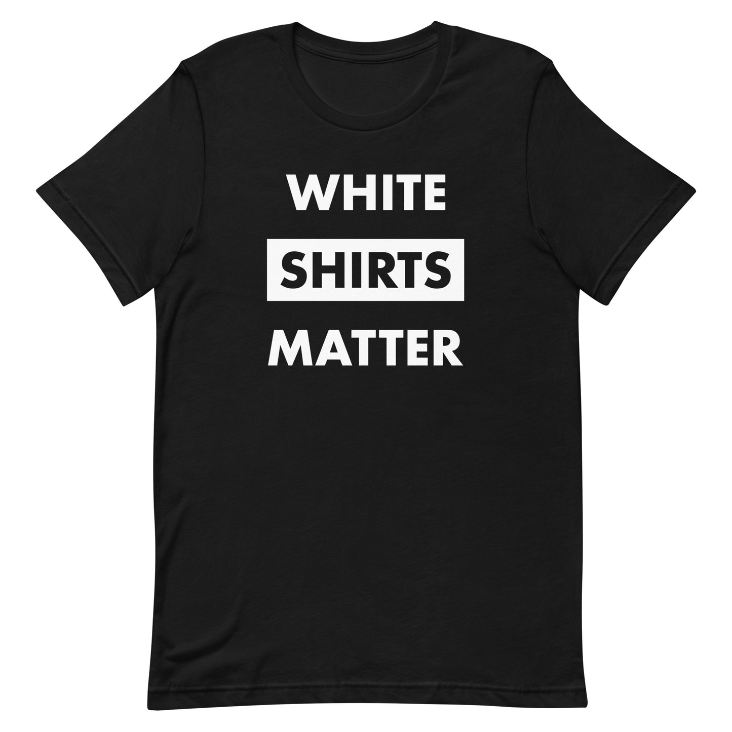 White Shirts Matter T-shirts