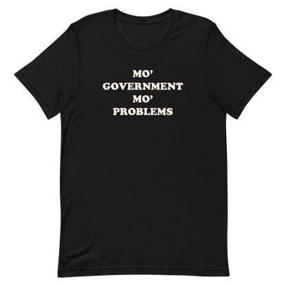 Mo' Government Mo' Problems T-shirt