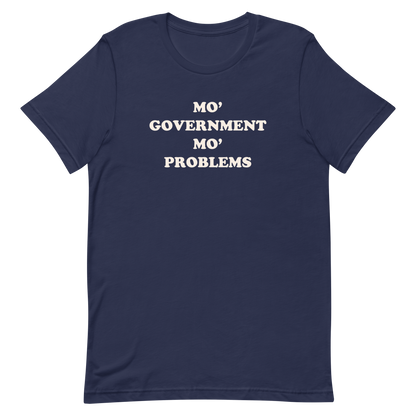 Mo' Government Mo' Problems T-shirt