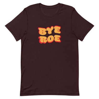 Bye Roe T-shirt