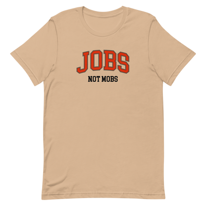 Jobs Not Mobs T-shirt