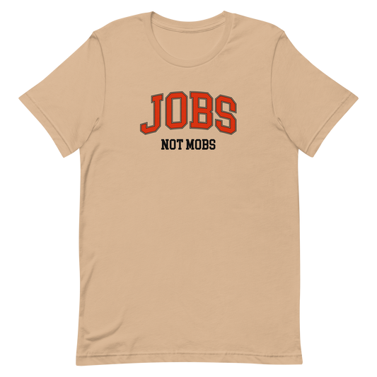Jobs Not Mobs T-shirt
