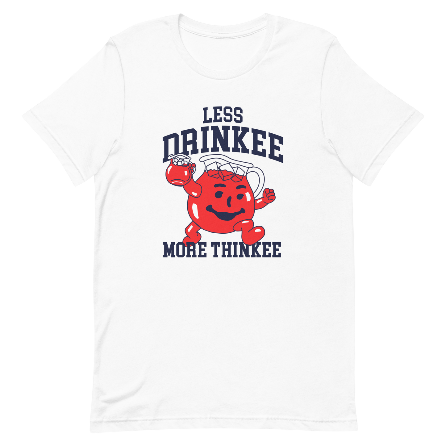 Less Drinkee More Thinkee T-shirt