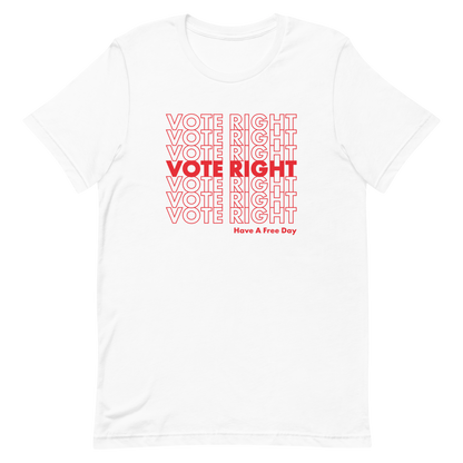 Vote Right, Have A Free Day T-shirt