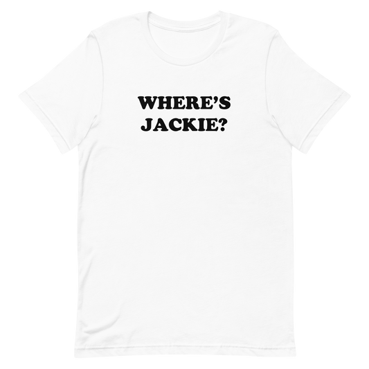 Where's Jackie? T-shirt