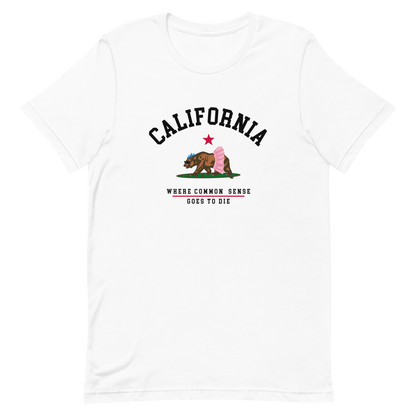 California - Where Common Sense Goes To Die T-shirt
