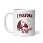 I Perform For An Audience Of One Mug