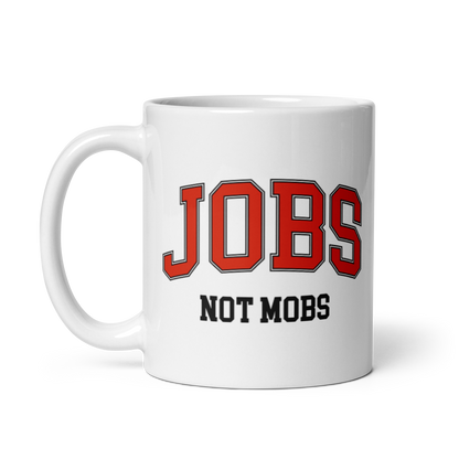 Jobs Not Mobs Mugs