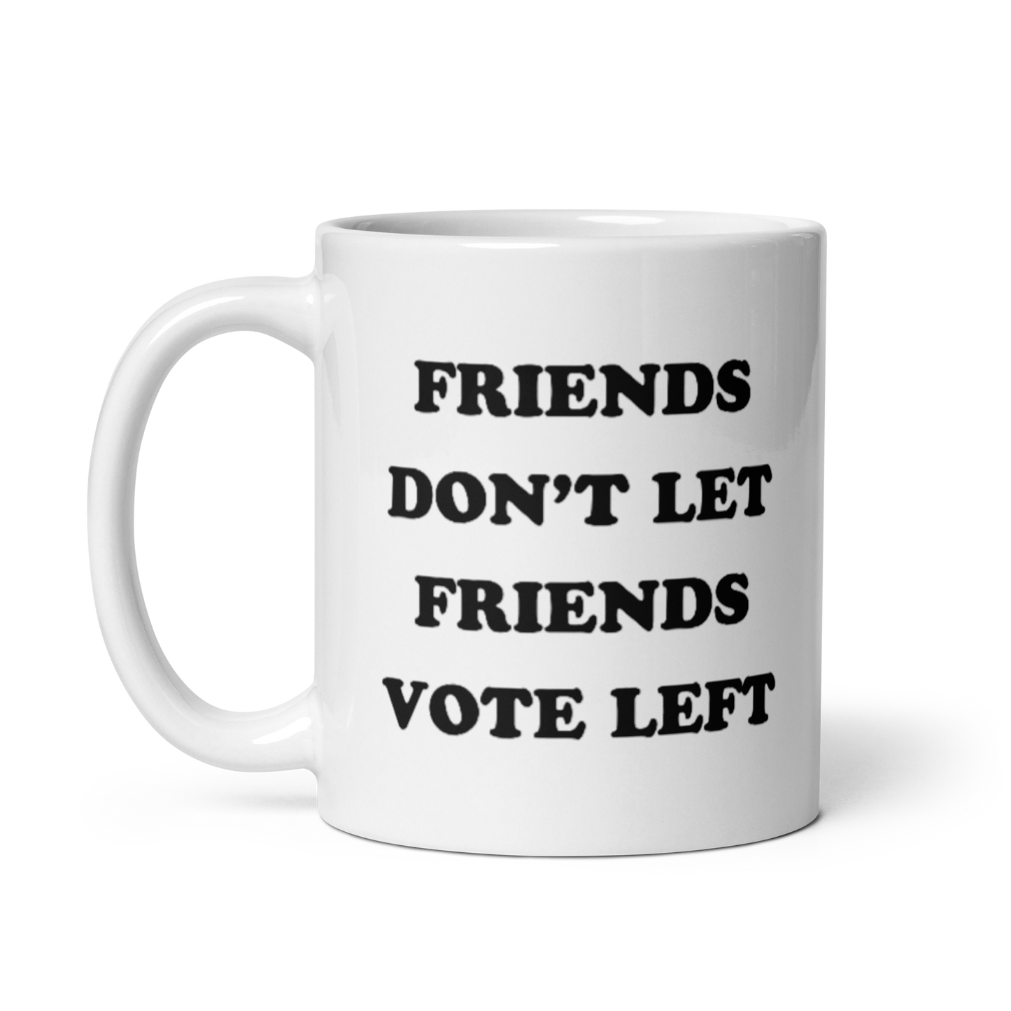 Friends Don't Let Friends Vote Left Mug