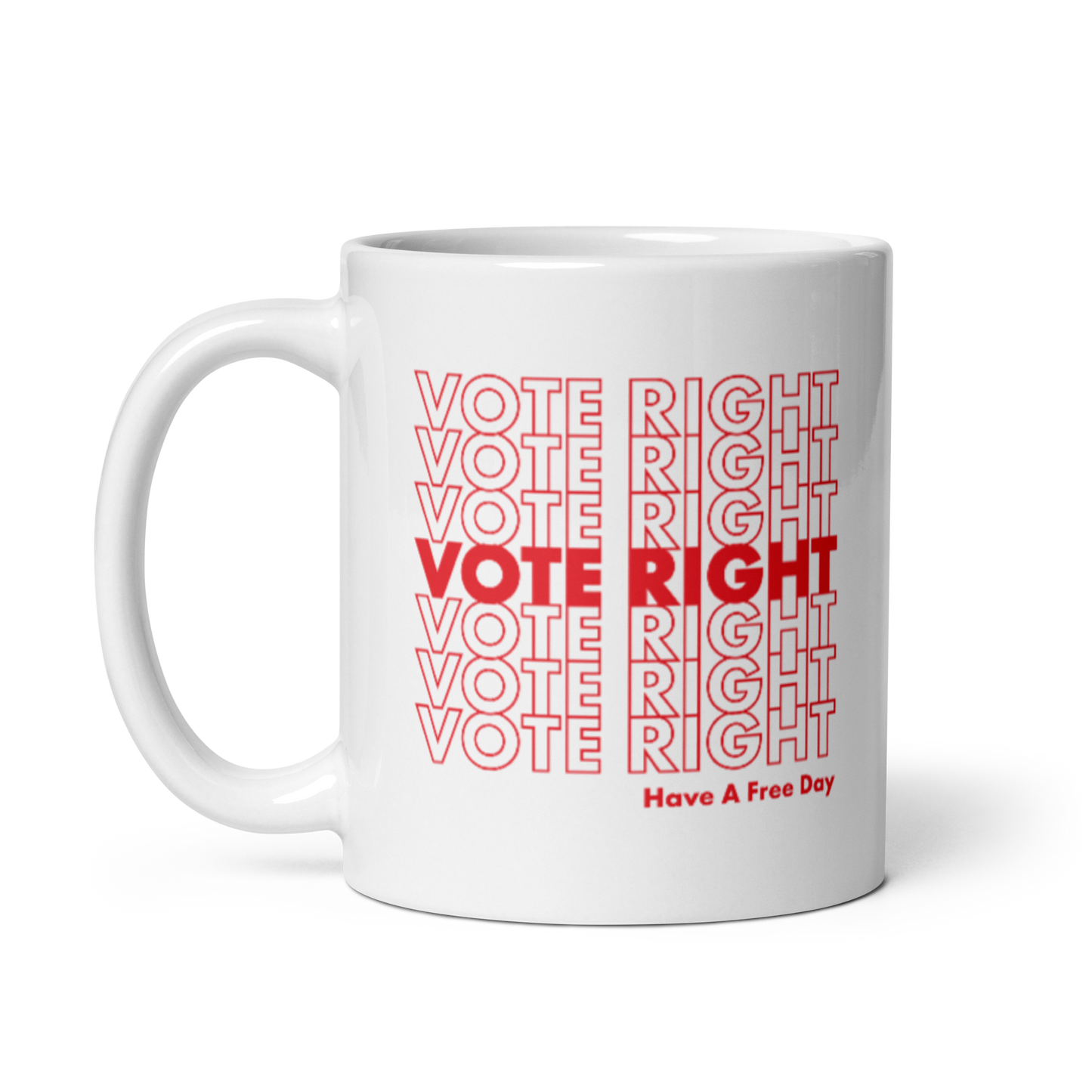 Vote Right, Have A Free Day Mug