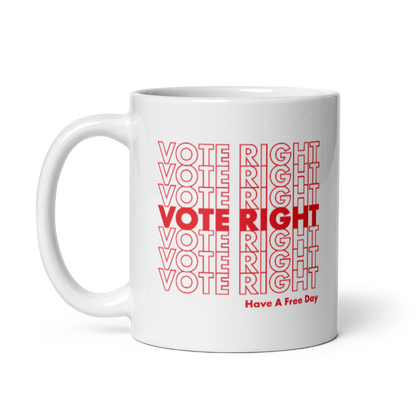 Vote Right, Have A Free Day Mug