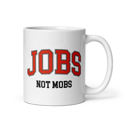 Jobs Not Mobs Mugs