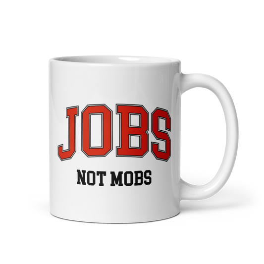 Jobs Not Mobs Mugs