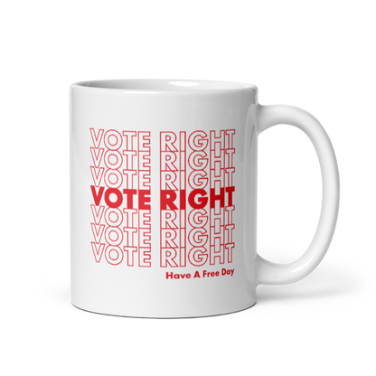 Vote Right, Have A Free Day Mug