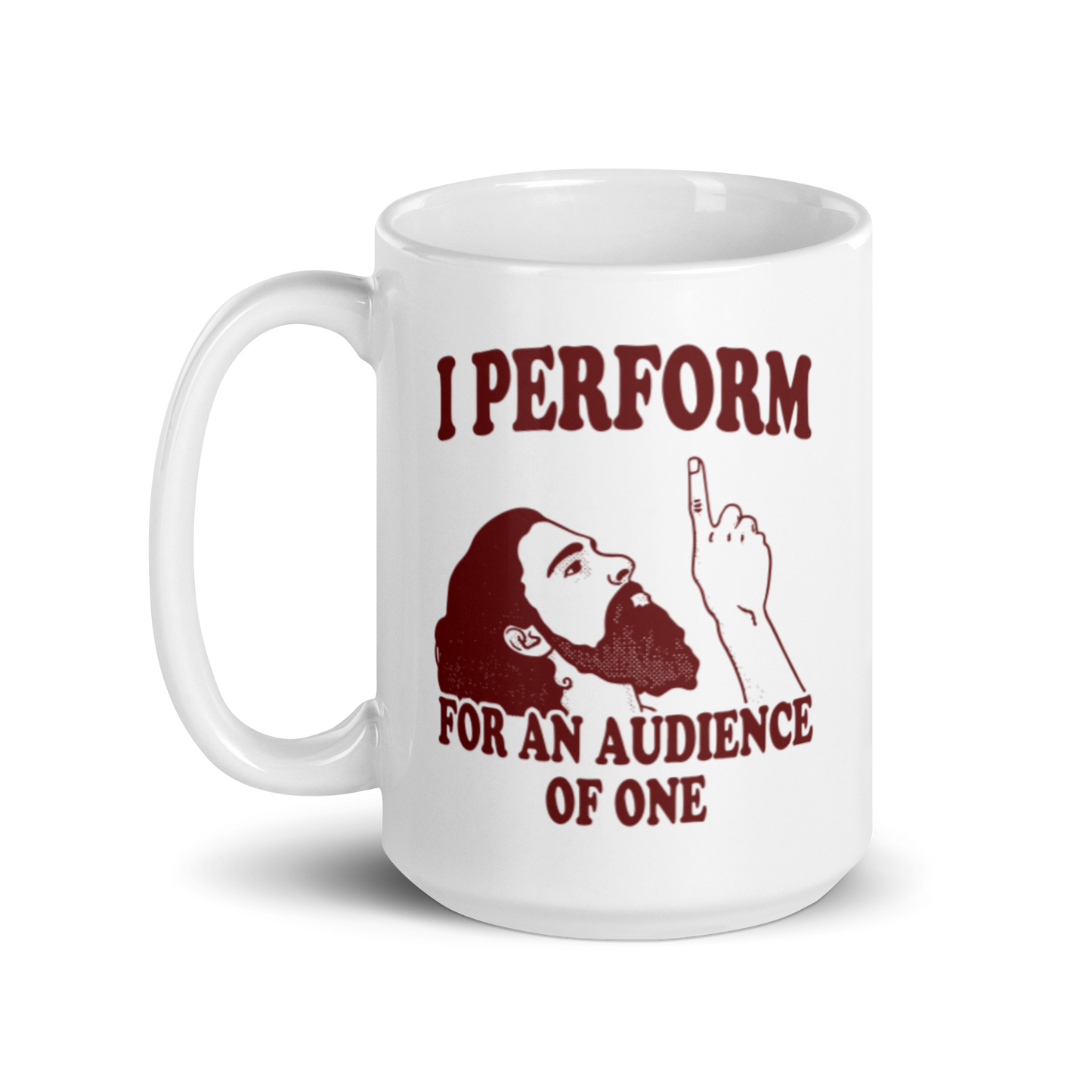 I Perform For An Audience Of One Mug