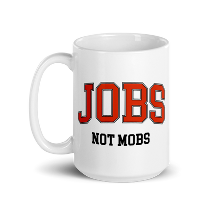 Jobs Not Mobs Mugs