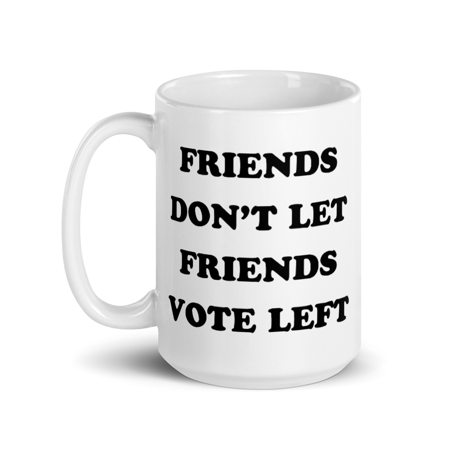 Friends Don't Let Friends Vote Left Mug