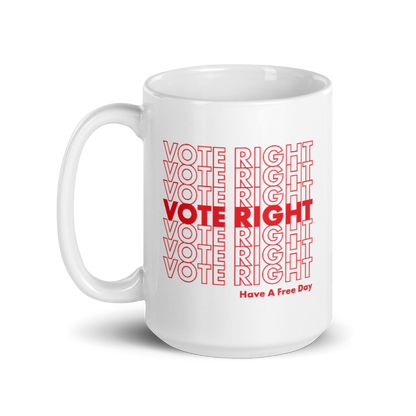 Vote Right, Have A Free Day Mug