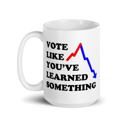 Vote Like You've Learned Something Mug