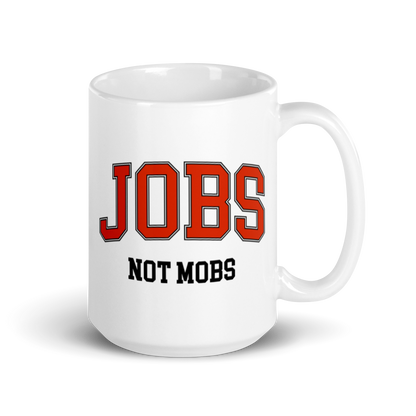 Jobs Not Mobs Mugs