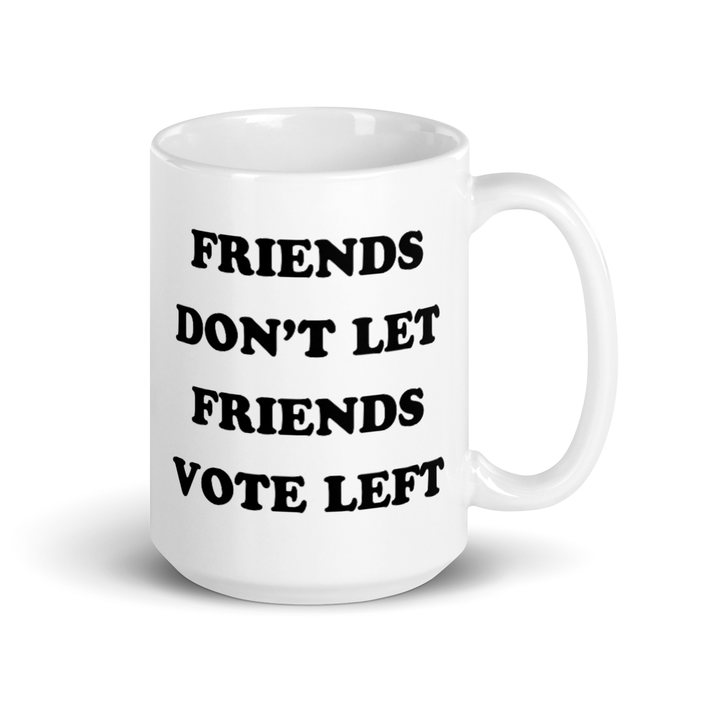 Friends Don't Let Friends Vote Left Mug