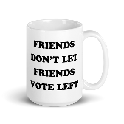 Friends Don't Let Friends Vote Left Mug