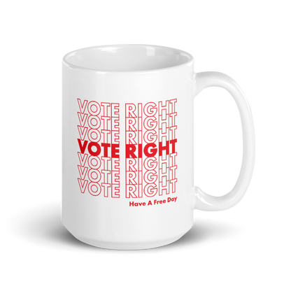 Vote Right, Have A Free Day Mug